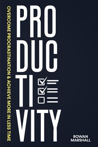 Productivity Overcome Procrastination & Achieve More in Less Time.