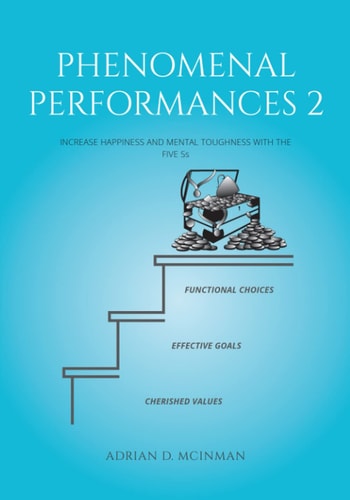 Phenomenal Performances 2 Increase Happiness and Mental Toughness with the Five Ss