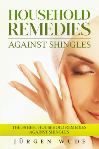 Household Remedies Against Shingles The 38 Best Household Remedies Against Shingles