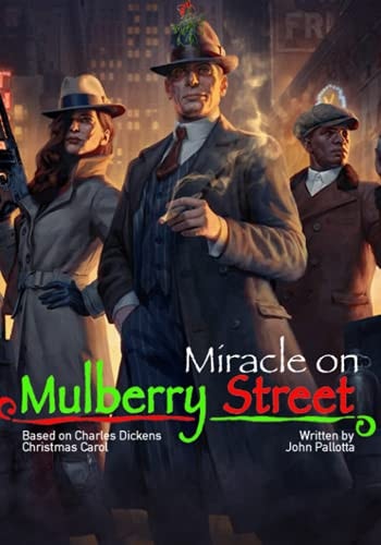 MIRACLE ON MULBERRY STREET Written by John Pallotta Based on Christmas Carol by Charles Dickens