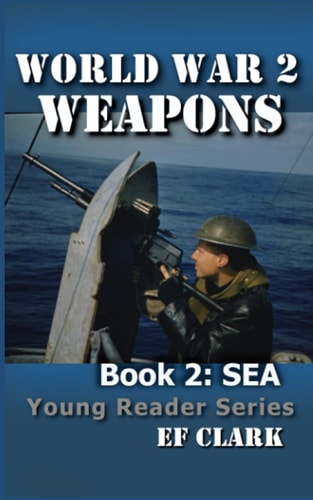 World War 2 Weapons Book 2 Sea