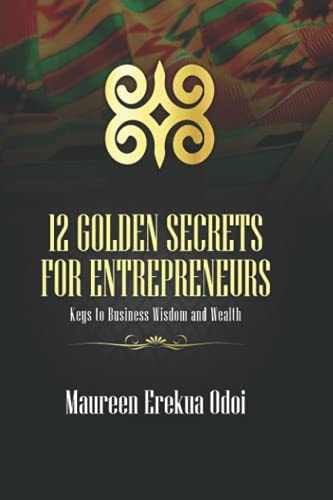 12 Golden Secrets For Entrepreneurs Keys To Business Wisdom and Wealth