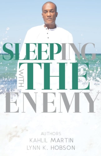 SLEEPING WITH THE ENEMY The Story of Kahlil Martin