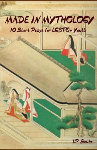 Made in Mythology 10 Short Plays for Queer Youth