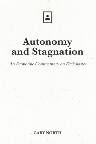 Autonomy and Stagnation An Economic Commentary on Ecclesiastes