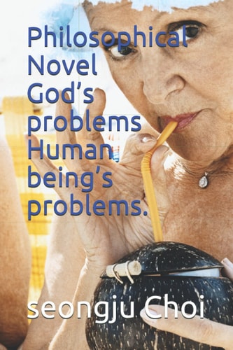 Philosophical Novel God's Problems Human Being's Problems.