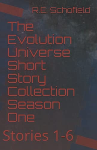 The Evolution Universe Short Story Collection Season One Stories 1-6