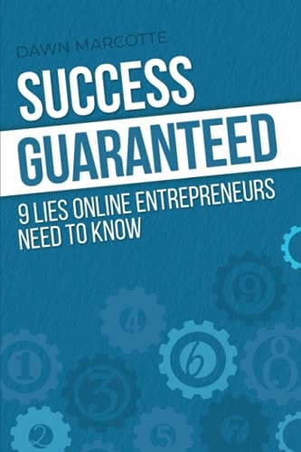 Success Guaranteed 9 Lies Online Entrepreneurs Need to Know