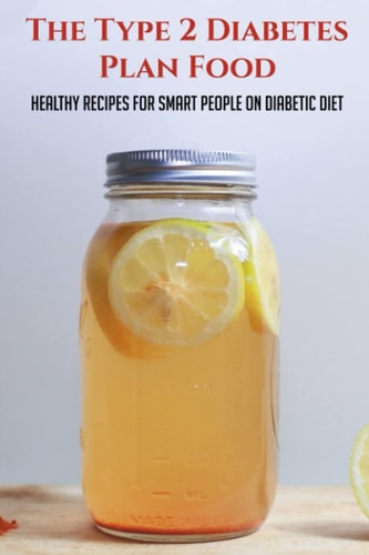 The Type 2 Diabetes Plan Food Healthy Recipes For Smart People On Diabetic Diet: Diabetes Meal Ideas