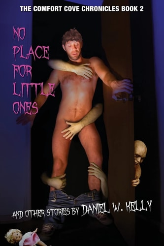 No Place for Little Ones and Other Stories Comfort Cove Chronicles Book 2