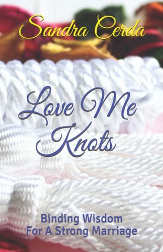 Love Me Knots Binding Wisdom For A Strong Marriage