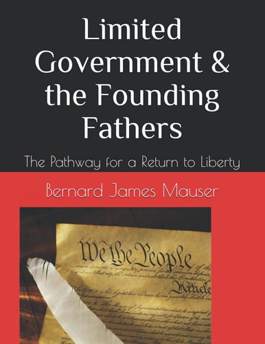 Limited Government & the Founding Fathers The Pathway for a Return to Liberty