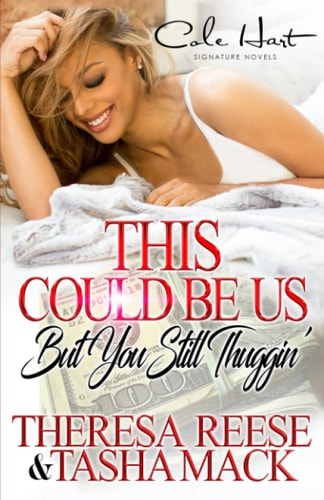 This Could Be Us But You Still Thuggin' An Urban Romance Novel