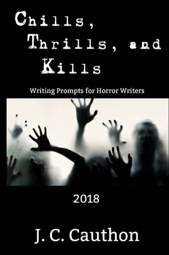 Chills, Thrills, and Kills 2018 Writing Prompts for Horror Writers