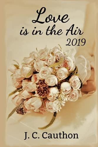 Love is in the Air 2019 A Collection of Romance Writing Prompts