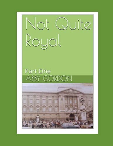 Not Quite Royal Part One