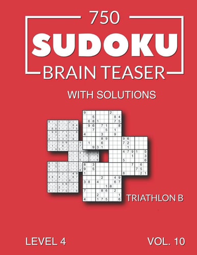 750 Sudoku Brain Teaser Triathlon B with Solutions Level 4 Volume 10