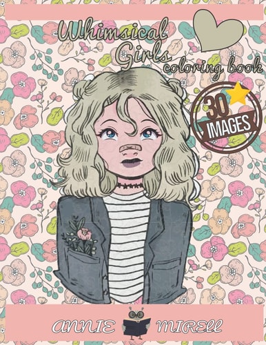 Whimsical Girls Coloring Book Whimsy Girls Dreams - Go Girl Color Up Your Favorite Whimsical Cute Qaiwaii Girls Charachters!