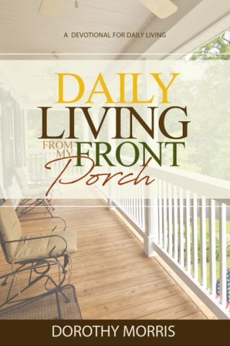 Daily Living From My Porch A Devotional for Daily Living