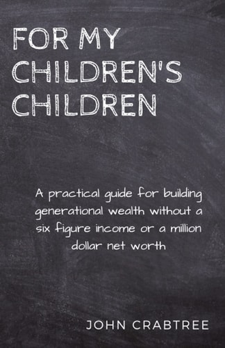 For My Children's Children A Practical Guide for Building Generational Wealth