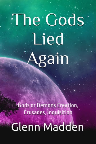 The Gods Lied Again Gods Or Demons Creation, Crusades, Inquisition