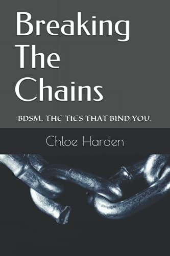 Breaking The Chains Bdsm. the Ties That Bind You.