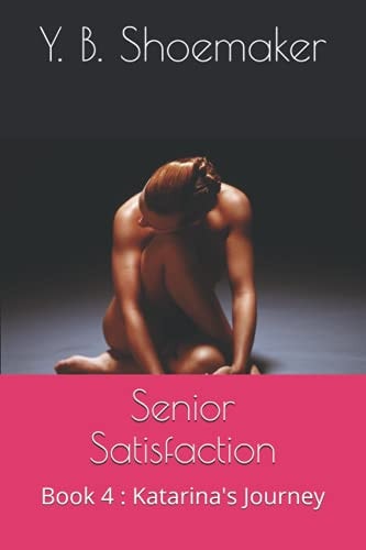 Senior Satisfaction: Book 4 : Katarina's Journey