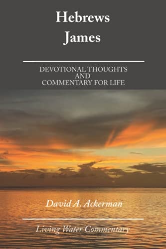 Hebrews and James Devotional Thoughts and Commentary for Life