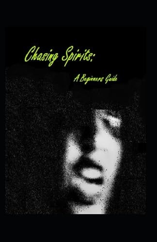 Chasing Spirits A Beginners Guide