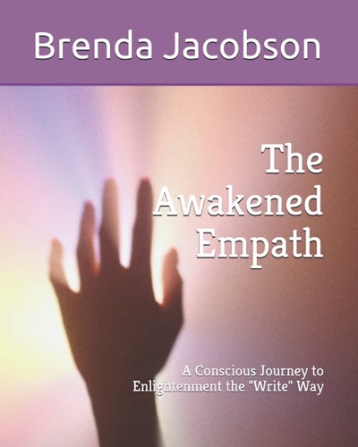 The Awakened Empath A Conscious Journey to Enlightenment the Write Way