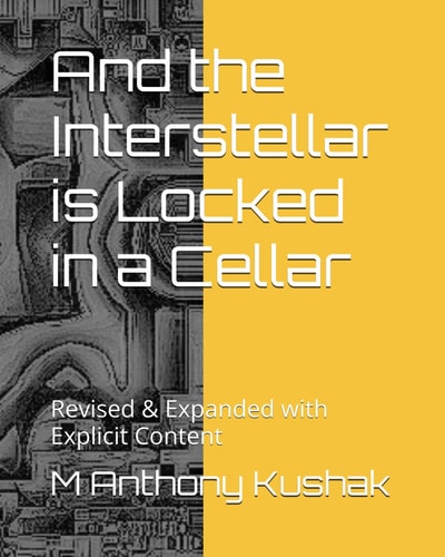 And the Interstellar Is Locked in a Cellar Revised and Expanded with Explicit Content