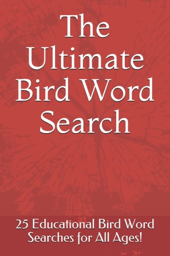 The Ultimate Bird Word Search 25 Educational Bird Word Searches for All Ages!