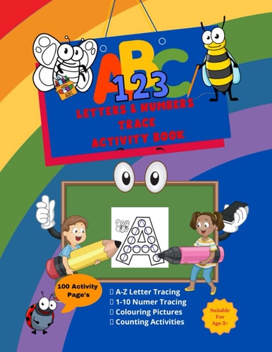 Letters and Number Trace Activity Book An Activity Colouring Book That Allows Your Child to Learn and Practice the Formation of Letters and Numbers