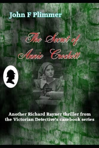 The Secret of Annie Crockett Another Richard Rayner Thriller from the Victorian Detective's Casebook Series