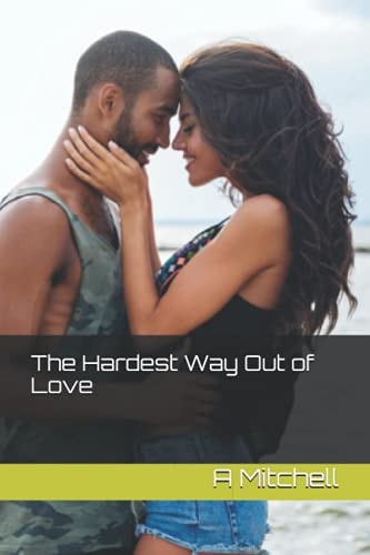 The Hardest Way Out Of Love
