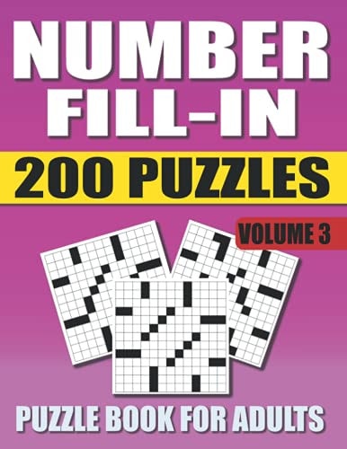 Number Fill In Puzzle Book For Adults (Volume 3) 200 Number Fill-Ins Puzzles And 12,000+ Numbers To Fill (Number Fill-In Puzzle Books for Adults)