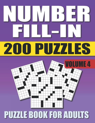 Number Fill In Puzzle Book For Adults (Volume 4) 200 Number Fill-Ins Puzzles And 12,000+ Numbers To Fill (Number Fill-In Puzzle Books for Adults)