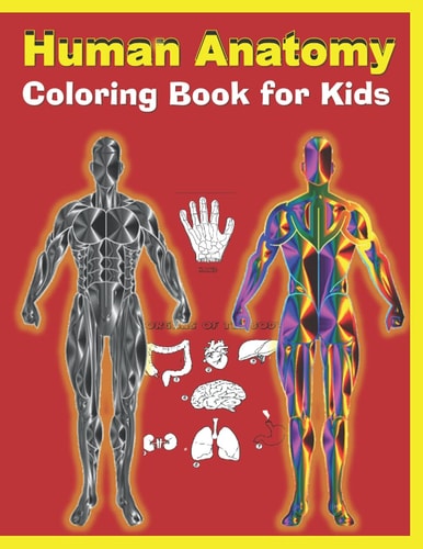Human Anatomy Coloring Book for Kids Human Body Activity Book for Kids, An Easier and Better Way to Learn Anatomy