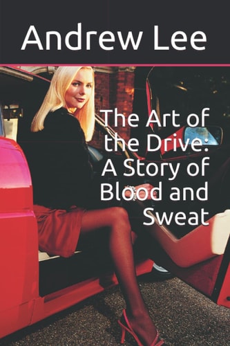 The Art of the Drive A Story of Blood and Sweat