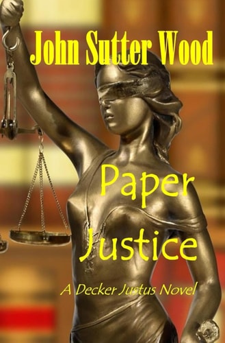 Paper Justice A Decker Justus Novel