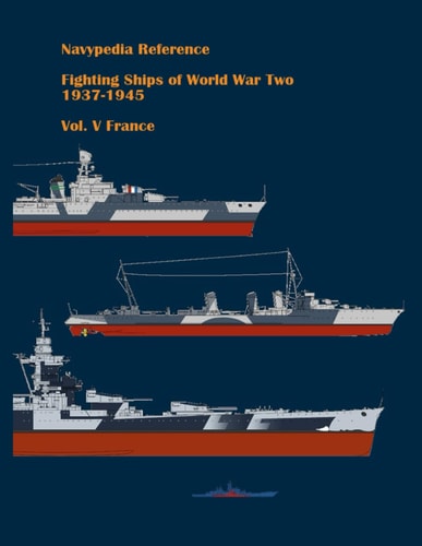 Fighting Ships of World War Two 1937 - 1945. Volume V. France.