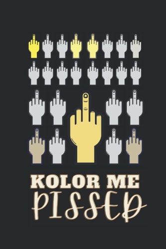 Kolor Me Pissed Fun Coloring Curse and Swear Book for Adults (100 Pages, 1000+ Middle Fingers to Color)
