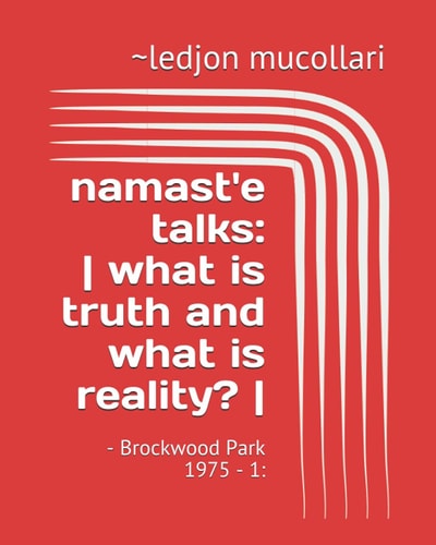 Namast'e Talks - what is Truth and what is Reality? - : - Brockwood Park 1975 - 1:
