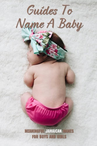 Guides To Name A Baby Meaningful Jamaican Names For Boys And Girls: Jamaican Names Female