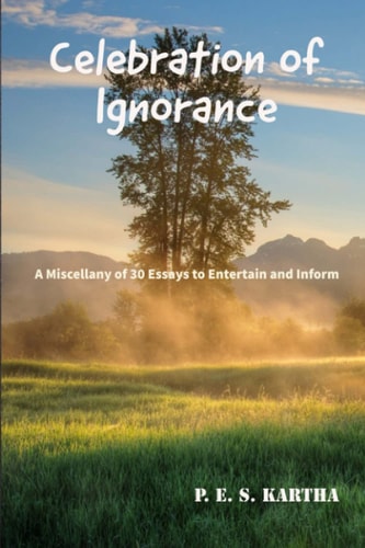 CELEBRATION OF IGNORANCE A Miscellany of 30 Essays to Entertain and Inform