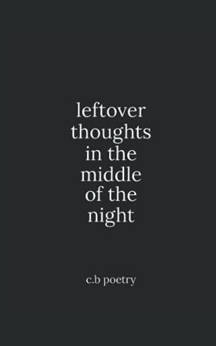 Leftover Thoughts in the Middle of the Night