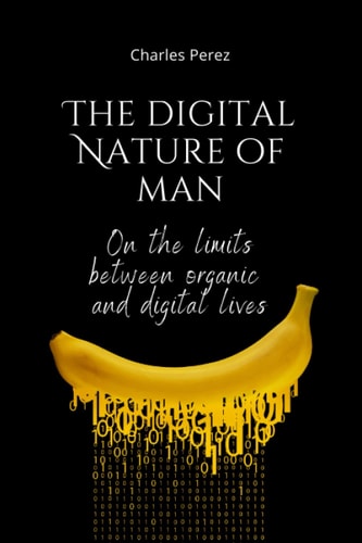 The Digital Nature of Man On the Limits Between Organic and Digital Lives