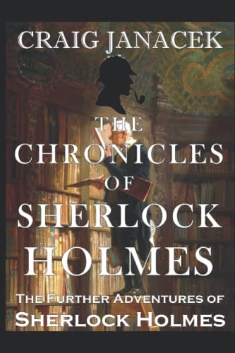 The Chronicles of Sherlock Holmes The Further Adventures of Sherlock Holmes