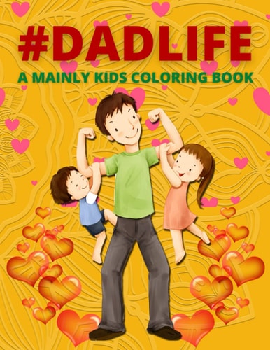 Dad Life A Mainly Kids Coloring Book Awesome Gift for Father (Father Day Coloring Book for Kids)