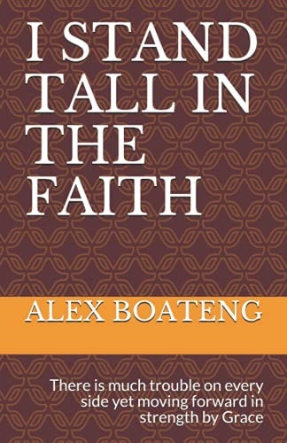 I Stand Tall in the Faith There is Much Trouble on Every Side Yet Moving Forward in Strength by Grace